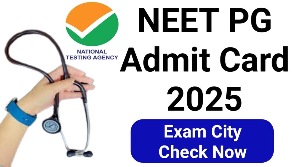 NEET PG Admit Card 2025 Exam City